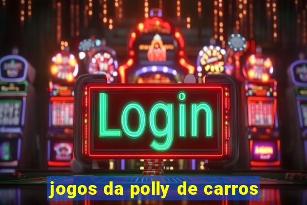 jogos da polly de carros